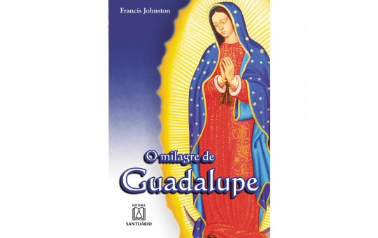 LIVRO O MILAGRE DE GUADALUPE
